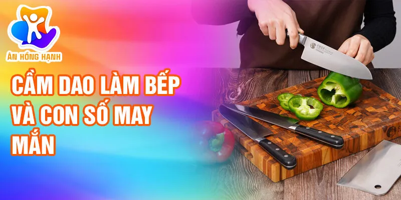 Nằm Mơ Thấy Cầm Dao: Giải Mã Bí Ẩn Và Ý Nghĩa 3 Cầm dao làm bếp và con số may mắn