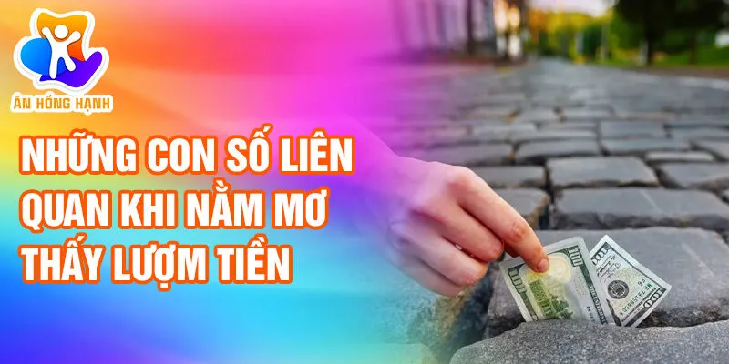 Nằm Mơ Thấy Lượm Tiền: Khám Phá Bí Ẩn Tài Lộc 3 Những con số liên quan khi nằm mơ thấy lượm tiền