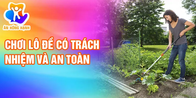 Nằm Mơ Thấy Làm Vườn: Khám Phá Bí Ẩn Và Tài Lộc 4 Chơi lô đề có trách nhiệm và an toàn