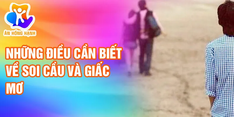 Nằm Mơ Thấy Yêu Người Khác: Tín Hiệu Từ Vũ Trụ? 4 Những điều cần biết về soi cầu và giấc mơ